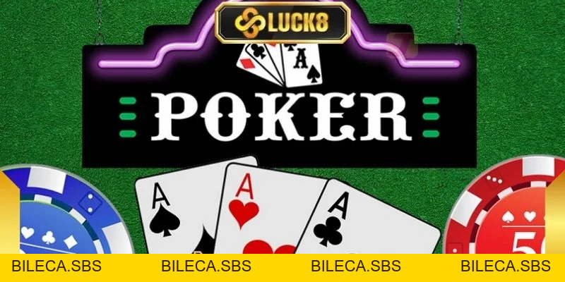 Bài Poker Luck8 - Game Giải Trí Sở Hữu Thưởng Cực Lớn - BILECA.SBS