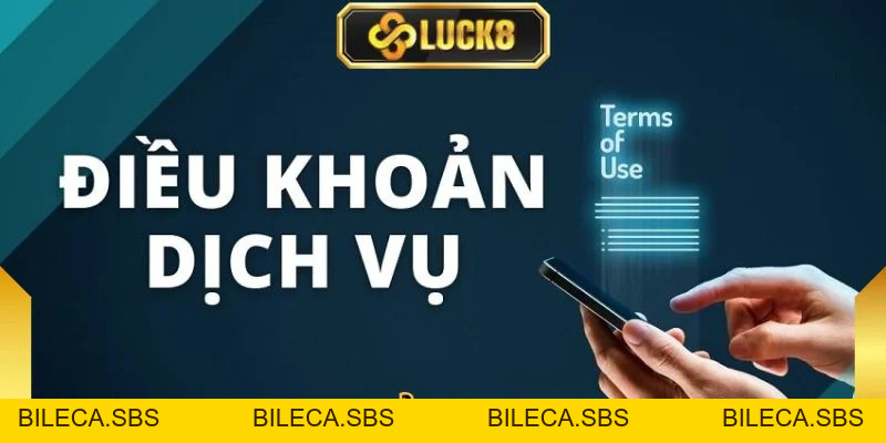 Điều Khoản Điều Kiện Luck8 - Công Bằng, Đầy Đủ, Minh Bạch - BILECA.SBS