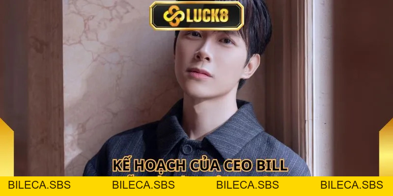 CEO Bill Nguyễn - Hành Trình Đưa Luck8 Đứng Top 1 Thế Giới - BILECA.SBS