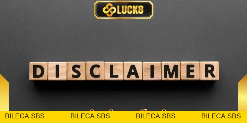 Miễn Trừ Trách Nhiệm Luck8 - Cập Nhật Quy Định Tại Sân Chơi - BILECA.SBS