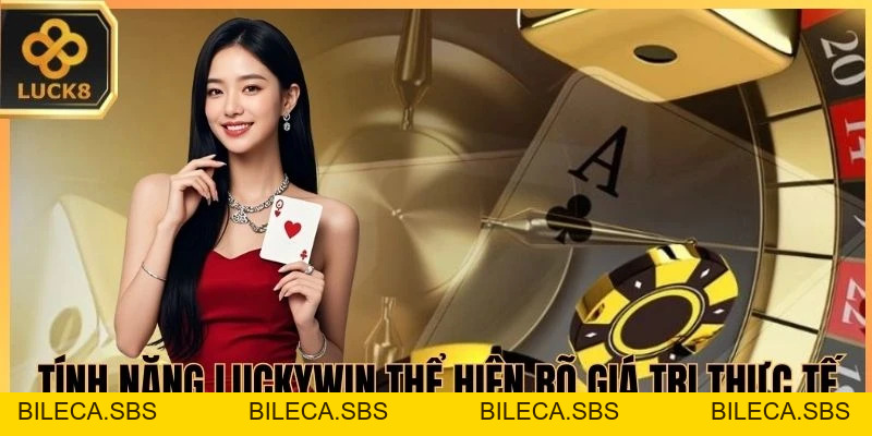 Luckywin - Sự Lựa Chọn Đáng Tin Cậy Khi Tham Gia Giải Trí - BILECA.SBS