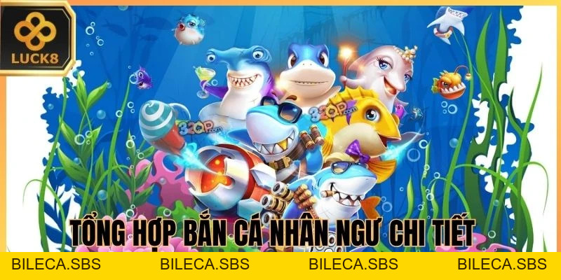 Bắn Cá Nhân Ngư - Cùng LUCK8 Trở thành bá chủ đại dương - BILECA.SBS
