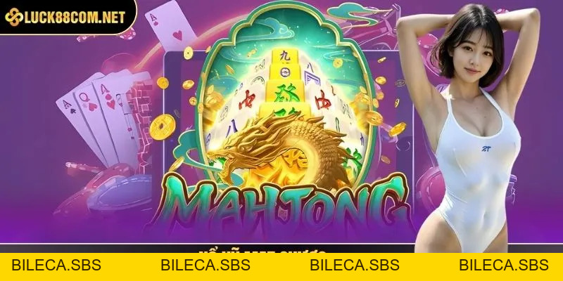 Nổ hũ mạt chược - Bước Vào Cuộc Đua Săn Hũ Nhận Triệu Đô - BILECA.SBS