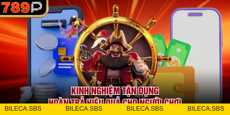 Hoàn Trả Tại 789p Hoạt Động Như Thế Nào Và Cách Nhận - BILECA.SBS Hoàn Trả Tại 789p Hoạt Động Như Thế Nào Và Cách Nhận - BILECA.SBS