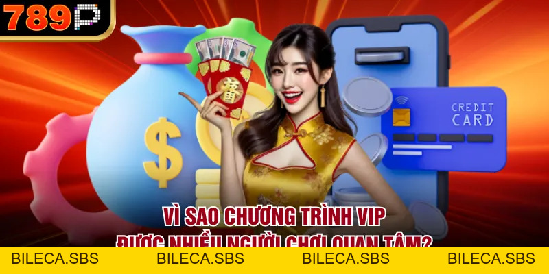 Chương Trình VIP 789P Gồm Những Quyền Lợi Gì Cho Tân Thủ - BILECA.SBS Chương Trình VIP 789P Gồm Những Quyền Lợi Gì Cho Tân Thủ - BILECA.SBS