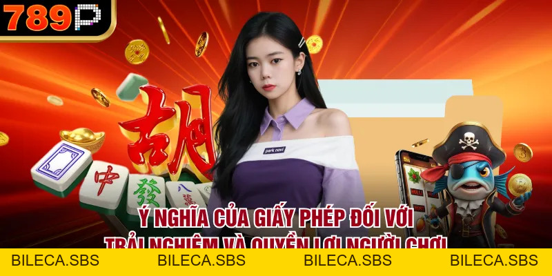 Giấy Phép Hoạt Động Của Nhà Cái 789p Là Gì Năm 2026 - BILECA.SBS Giấy Phép Hoạt Động Của Nhà Cái 789p Là Gì Năm 2026 - BILECA.SBS
