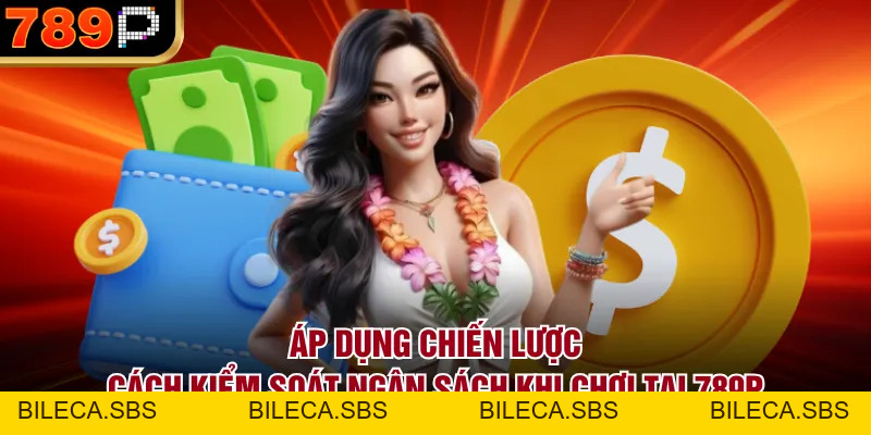 Cách Kiểm Soát Ngân Sách Khi Chơi Tại 789p Hiệu Quả - BILECA.SBS Cách Kiểm Soát Ngân Sách Khi Chơi Tại 789p Hiệu Quả - BILECA.SBS
