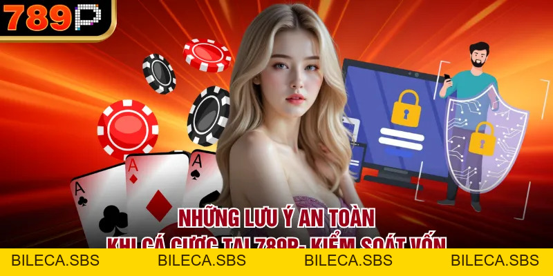 Những lưu ý an toàn khi cá cược tại 789P giúp người chơi hạn chế rủi ro, bảo vệ tài khoản và quản lý vốn hiệu quả khi tham gia cá cược trực tuyến. - BILECA.SBS Những lưu ý an toàn khi cá cược tại 789P giúp người chơi hạn chế rủi ro, bảo vệ tài khoản và quản lý vốn hiệu quả khi tham gia cá cược trực tuyến. - BILECA.SBS