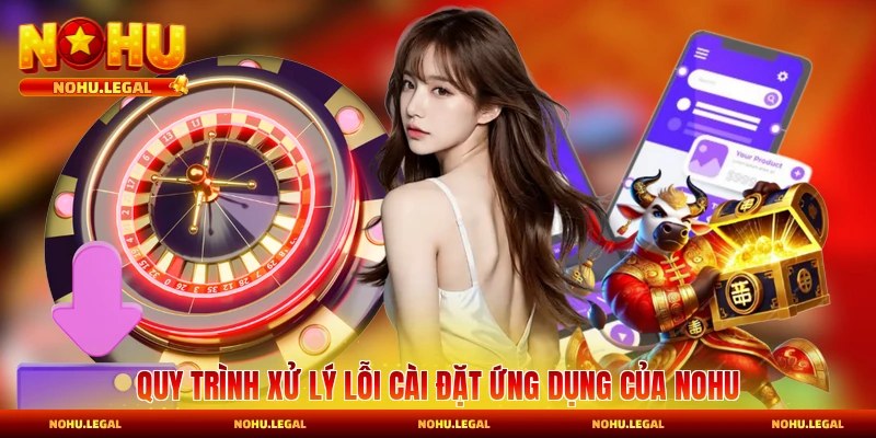 Tải App Nohu - Bật Mí Quy Trình Tải Dễ Dàng Nhất - BILECA.SBS