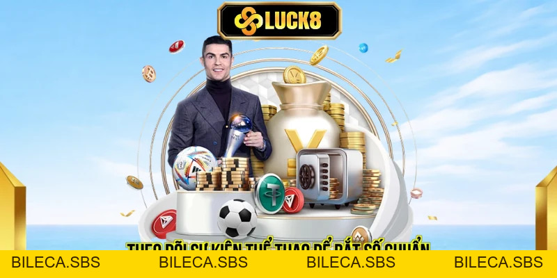 Cách Theo Dõi Sự Kiện Thể Thao Hiệu Quả Cùng LUCK8 - BILECA.SBS