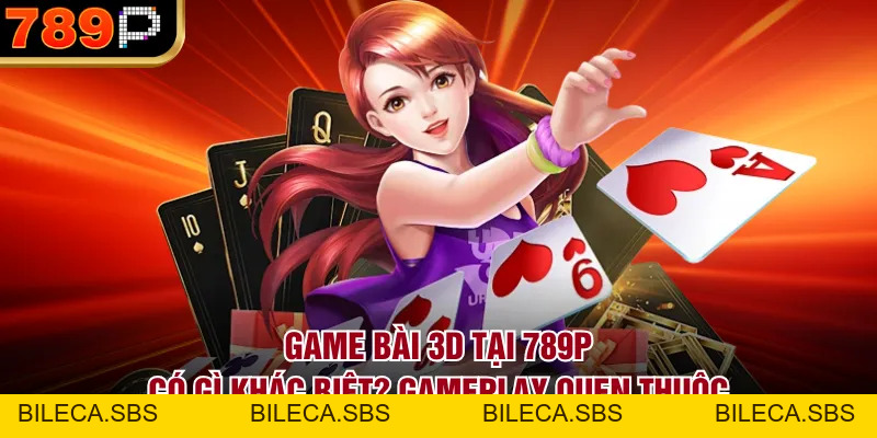 Game Bài 3D Tại 789P Có Gì Khác Biệt, Mới Mẻ Năm 2026 - BILECA.SBS Game Bài 3D Tại 789P Có Gì Khác Biệt, Mới Mẻ Năm 2026 - BILECA.SBS