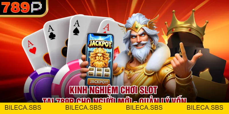Kinh Nghiệm Chơi Slot Tại 789P Cho Người Mới Dễ Thắng - BILECA.SBS Kinh Nghiệm Chơi Slot Tại 789P Cho Người Mới Dễ Thắng - BILECA.SBS