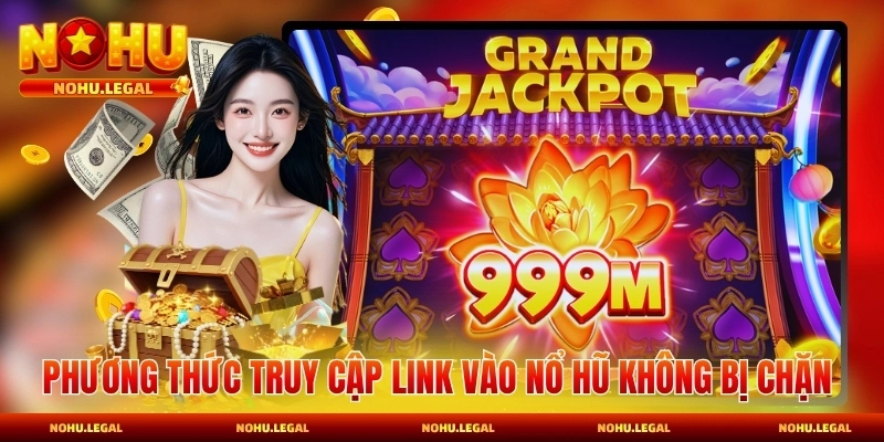 Link Vào Nổ Hũ Không Bị Chặn - Truy Cập Ổn Định - BILECA.SBS
